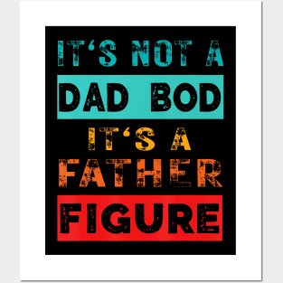 It'S Not A Dad Bod It'S A Father Figure Sarcasm Posters and Art